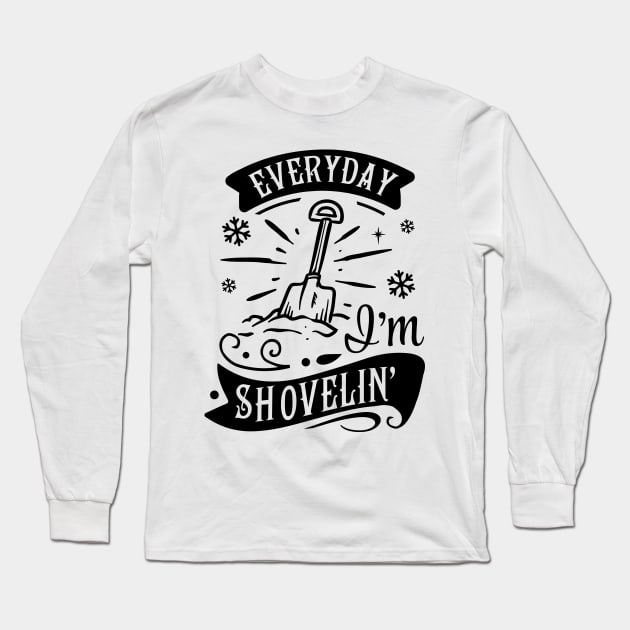 Everyday I'm Shovelin' Long Sleeve T-Shirt by CB Creative Images